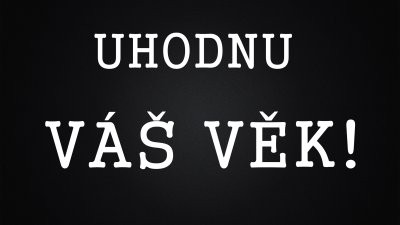 Uhodnu váš věk!